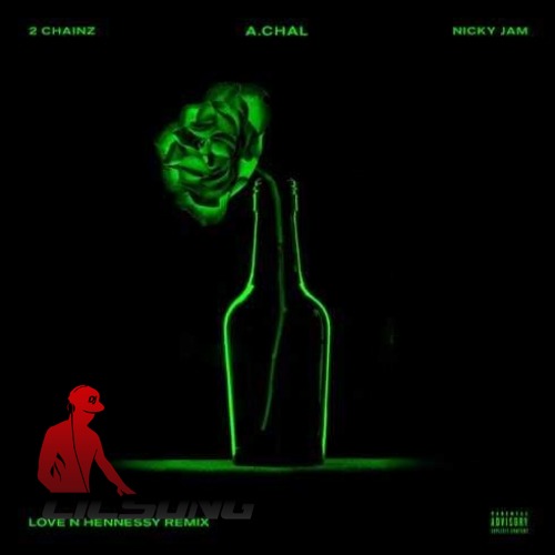 A.chal Ft. 2 Chainz & Nicky Jam - Love N Hennessy (Remix)